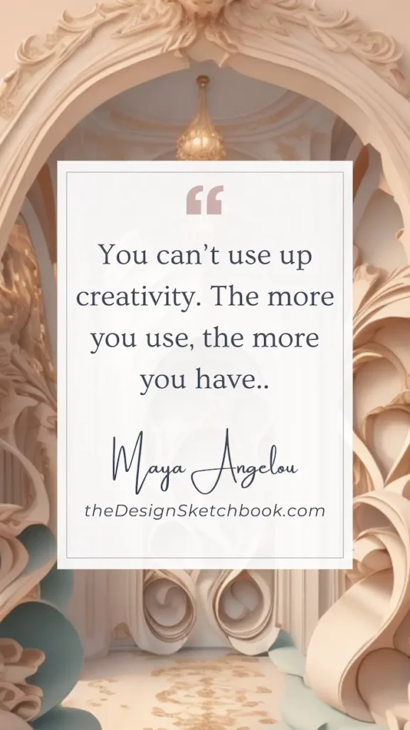 84. "You can't use up creativity. The more you use, the more you have." - Maya Angelou